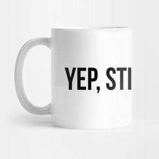 Yep, Still Single - Funny Sayings Mug